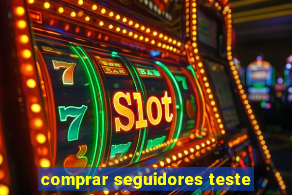 comprar seguidores teste